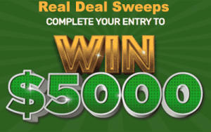 Real Deal Sweeps-Earn Up to $5K Instant Cash