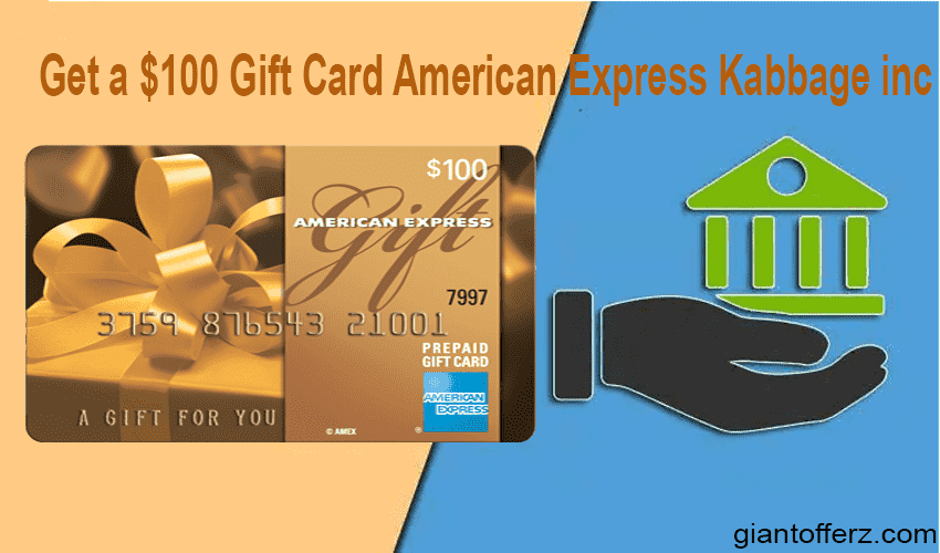 Get a $100 Gift Card American Express Kabbage inc
