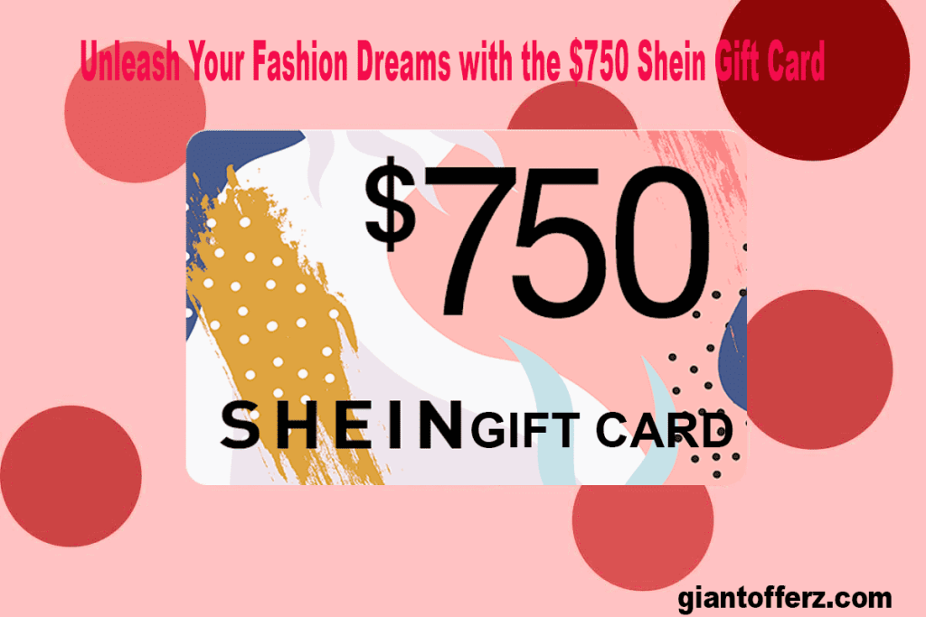 Unleash Your Fashion with the $750 Shein Gift Card