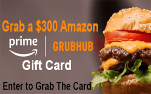 Grab a $300 Gift Card for Amazon Prime Grubhub