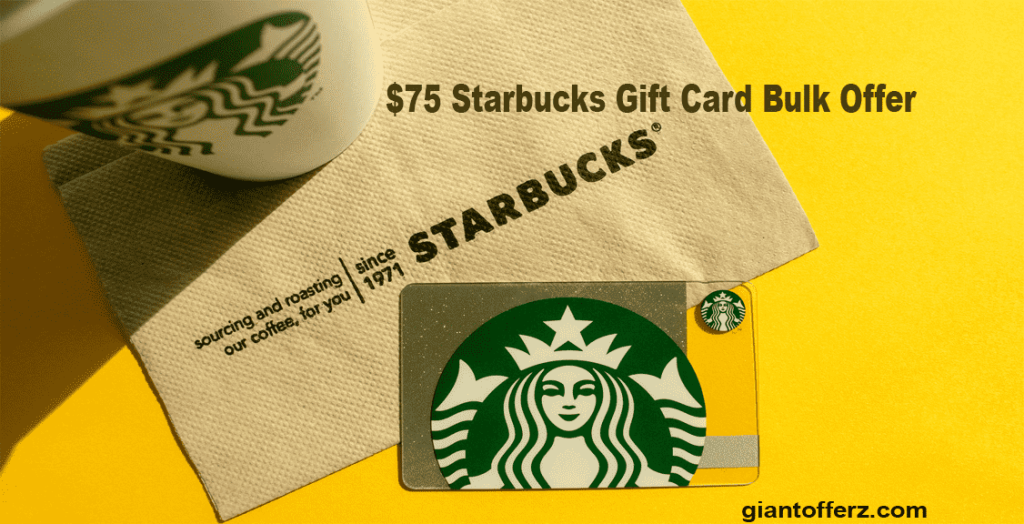 $75 Starbucks Gift Cards Bulk Offer