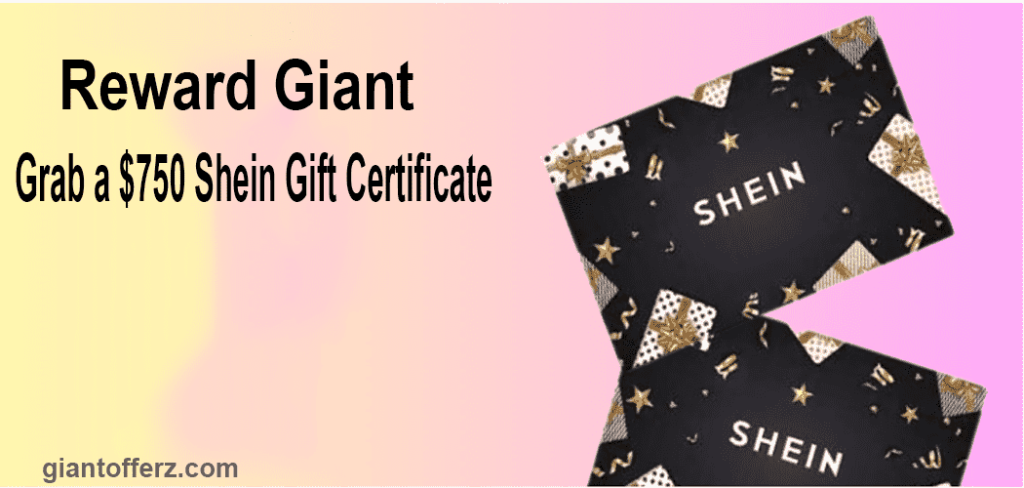 Reward Giant Grab a $750 Shein Gift Certificate