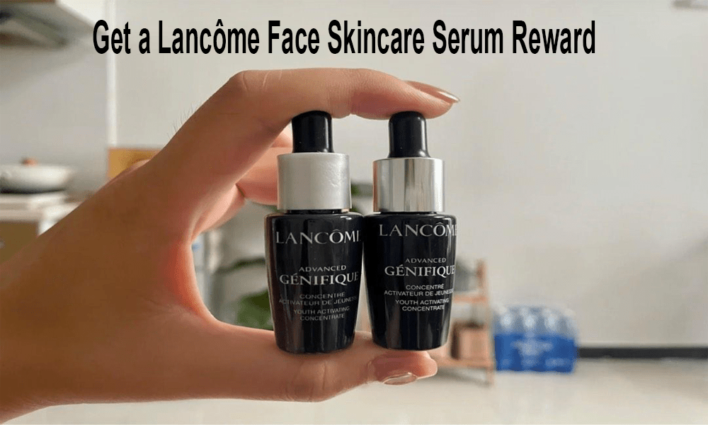 Get a Lancôme Face Skincare Serum Reward