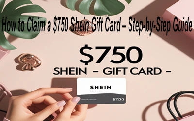 How to Claim $750 Shein Gift Card – Step-by-Step Guide