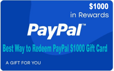 Redeem $1000 PayPal Gift Card