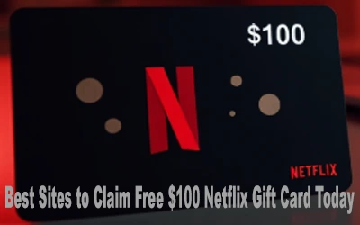 Best Sites to Claim $100 Netflix Gift Card Today